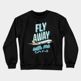 Fly Away with me Crewneck Sweatshirt